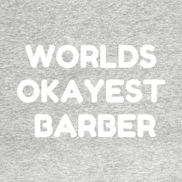 World okayest barber by Word and Saying